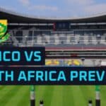 Mexico vs South Africa: World Cup Preview – Predictions, Lineups & Team News